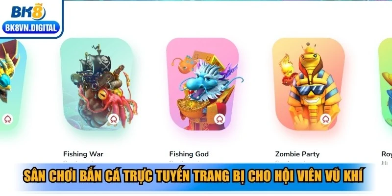 Sân chơi bắn cá trực tuyến trang bị cho hội viên nhiều vũ khí tối tân
