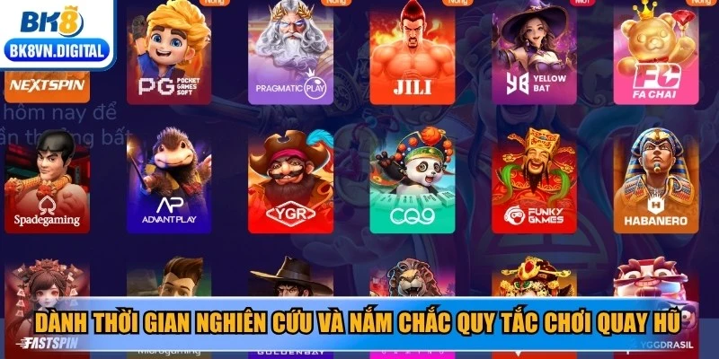 Dành thời gian nghiên cứu và nắm chắc quy tắc chơi quay hũ